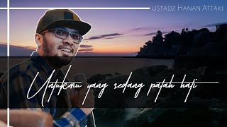 Download lagu Untukmu yang sedang patah hati | Ustadz Hanan Attaki mp3