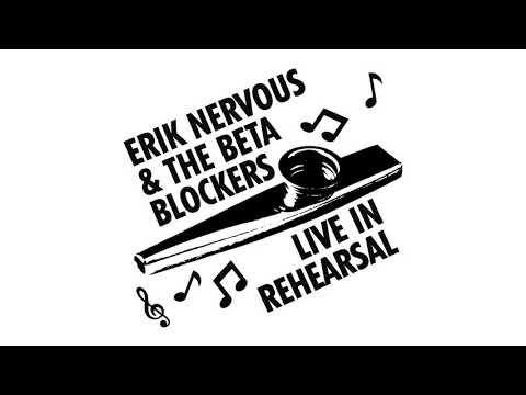 Erik Nervous & The Beta Blockers - Live In Rehearsal