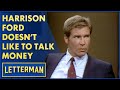 Harrison Ford Isn't Here To Talk About Money | Letterman