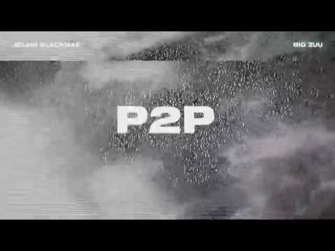 Jelani Blackman x Big Zuu - P2P (Official Audio)