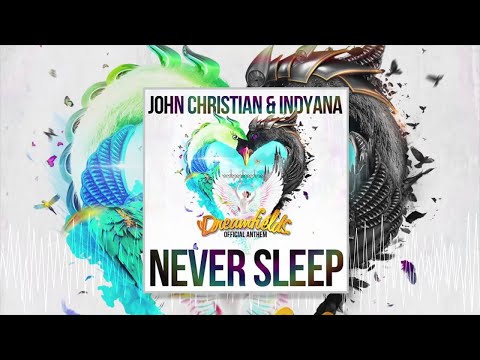 John Christian & Indyana - Never Sleep (Official Dreamfields Anthem)