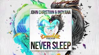 John Christian & Indyana - Never Sleep (Official Dreamfields Anthem)