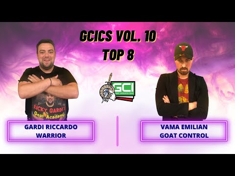 Goat Championship Series Vol. 10 - Top8 Warrior (Gardi R.) Vs Goat Control (Vama E.)