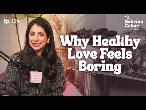 Why Healthy Love Can Feel Boring: Exploring Secure Relationships | Sabrina Zohar