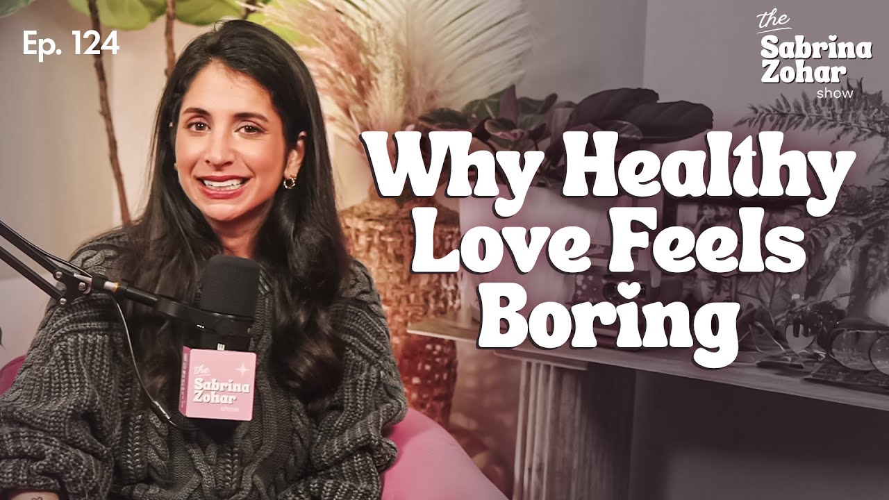 Why Healthy Love Can Feel Boring: Exploring Secure Relationships | Sabrina Zohar