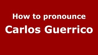 How to pronounce Carlos Guerrico