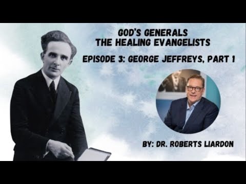 3. The Healing Evangelists: George Jeffreys, Part 1