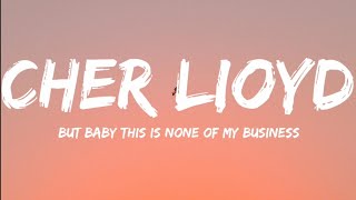 Cher Lloyd-None Of My Business (Lyrics Video)