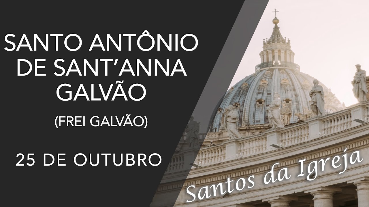 Frei Galvão (Santo Antônio de Sant'Anna Galvão) - (25/10)