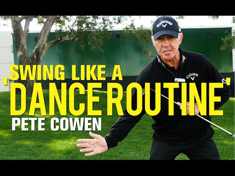 Pete Cowen: Swing like a "Dance Routine"