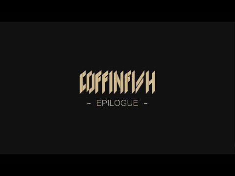 COFFINFISH - Epilogue [TRAILER]