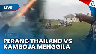 🔴 LIVE: Masuk Hari ke-2, Konflik Thailand Vs Kamboja Makin Ganas! Artileri Berat