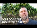 Does God care about “self-care”?