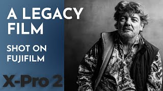 Filming with Fujifilm X-Pro2: A Legacy Film