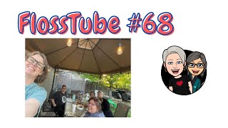 Flosstube #68...It is a new haircut and lots of fully finished objects