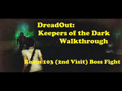 DreadOut: Keepers of the Dark Walkthrough Room 103 (2nd Visit) - Undead KOIL Band Boss Fight