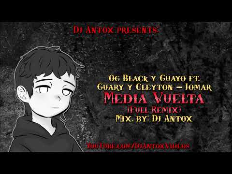 OG Black y Guayo Ft. Guary & Cleyton y Jomar - Media Vuelta (Remix) (Mix by DJ Antox) REGGAETON 2025
