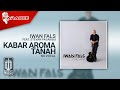 Iwan Fals Kabar Aroma Tanah Feat Musica Artists Official Karaoke Video No Vocal