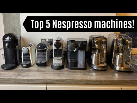 Our Top 5 Nespresso Machines! | Best Nespresso Coffee Machines from reviews on the channel