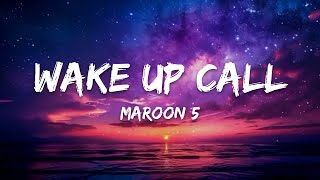 Maroon 5 – Wake Up Call (Lyrics)