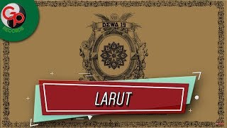 Dewa 19 - Larut (Official Audio)