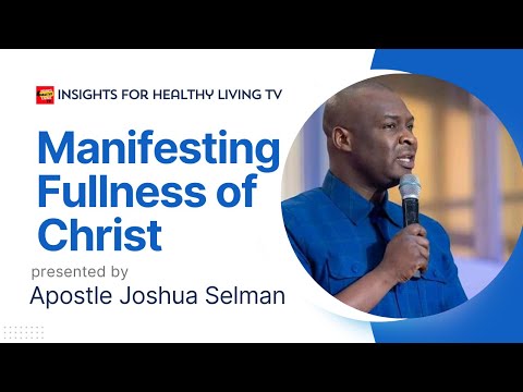 Manifesting the Fullness of Christ | Powerful Teaching by Apostle Joshua Selman