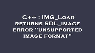 C++ : IMG_Load returns SDL_image error unsupported image format