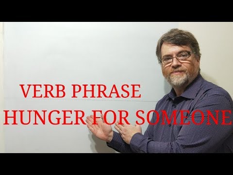English Tutor Nick P Verb Phrase (83) Hunger for Someone or Something