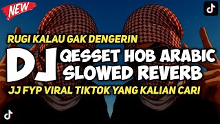 Download lagu DJ QESSET HOB ARABIC SLOWED REVERB JJ VIRAL FYP TIKTOK TERBARU YANG KALIAN CARI mp3 Download lagu DJ QESSET HOB ARABIC SLOWED REVERB JJ VIRAL FYP TIKTOK TERBARU YANG KALIAN CARI mp3