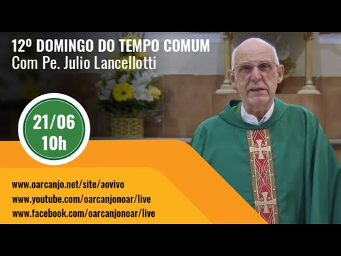 Missa do 12º Domingo do Tempo Comum com Pe. Julio Lancellotti