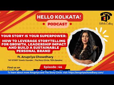 Hello Kolkata! | Ep. #44 | ft. Anupriya Chowdhary: MyStory Coach, Founder @ The Story Circle