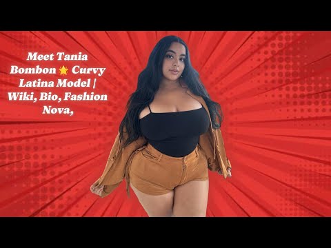 Tania Bombon:Stunning Plus Size Model Model Bio | Height | Age | Wiki | Weight & Facts Revealed