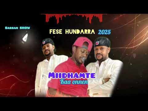 Fese | Hundarra | Miidhamte_kaa_Onnen New | Oromoo | Music | Videos | 2025 2K SARSAN_SHOW 