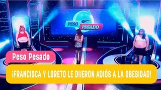 Peso Pesado - Francisca y Loreto le dijeron adiós a la obesidad / Capítulo 11