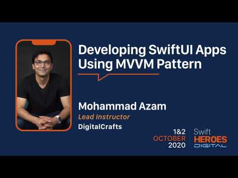 Swift Heroes Digital 2020 - Developing SwiftUI Apps Using MVVM Pattern - Mohammad Azam