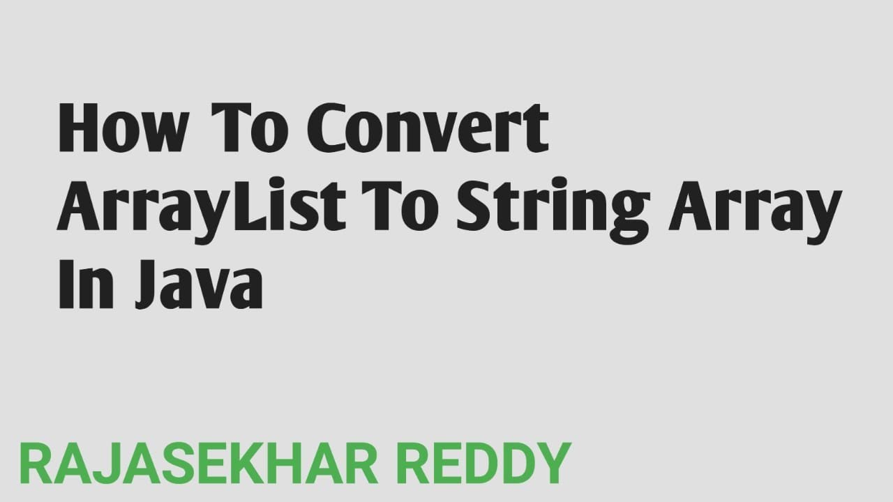 How To Convert ArrayList to String Array In Java | RAJASEKHAR REDDY