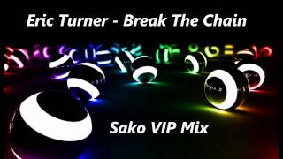 Eric Turner - Break The Chain (Sako VIP Mix)