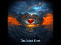 Du Bist Fort Das Original Ein Song Der Sehr Tief Ins Herz Geht