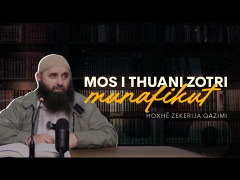 Mos i thuani Zotri munafikut - Hoxhë Zekerija Qazimi