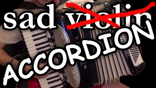 sad violin (played on accordion)
