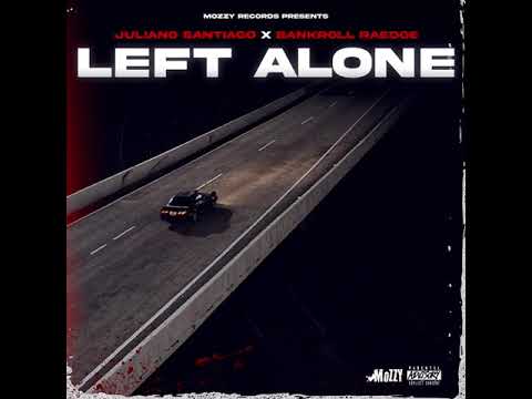 Juliano Santiago x Bankroll Raedoe- Left Alone