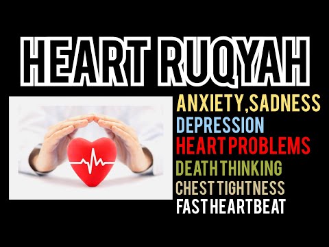 RUQYAH CURE : HEART PROBLEMS, ANXIETY, SADNESS, DEPRESSION, DEATH THINKING, CHEST TIGHTNESS AND FAST