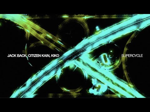 Jack Back, Citizen Kain & Kiko - Supercycle (Official Visualizer)