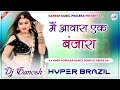 Sun O Haseena Main Aawara Ek Banjara Hindi Dj Song Hyper Brazil Mix Dj Ganesh Phulera