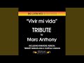 Vivir Mi Vida (Tribute Version) (Originally Performed By Marc Anthony)