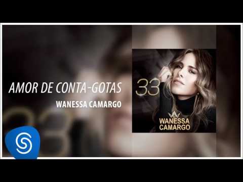 Wanessa Camargo - Amor de Conta-Gotas (Álbum ''33'') [Áudio Oficial]