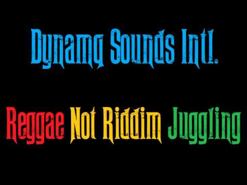 Dynamq Sounds Intl - Reggae Not Riddim Juggling