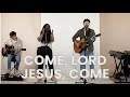 Come, Lord Jesus, Come