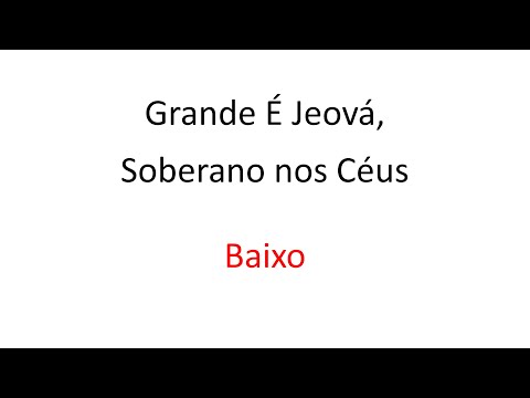 Grande É Jeová, Soberano dos Céus (Baixo)