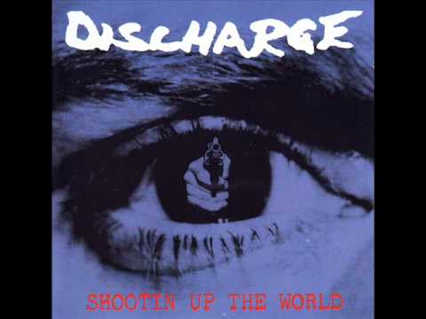 Discharge - Shootin Up The World (Full Album)
